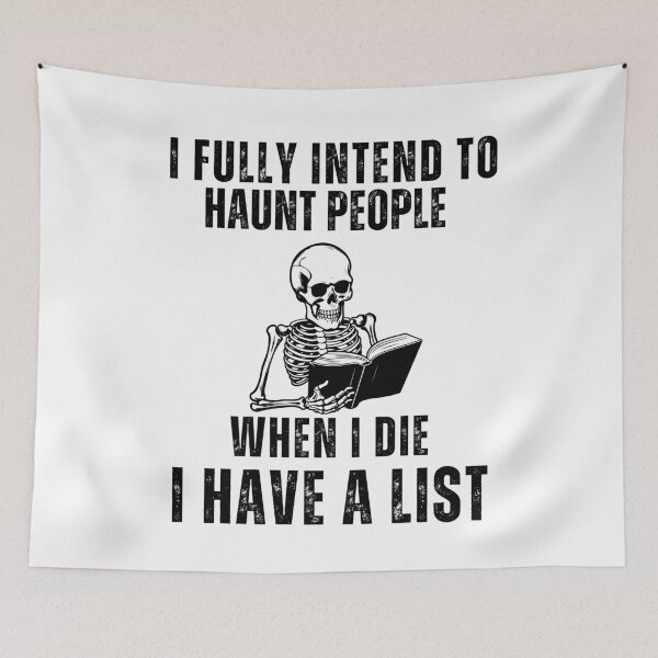 Item preview, I Fully Intend To Haunt People When I Die I Have A List designed and sold by ANNINOART ⭐⭐⭐⭐⭐.