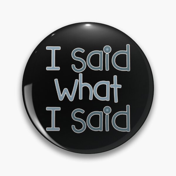 Item preview, I said what I said - for darker backgrounds designed and sold by Miscelenious.