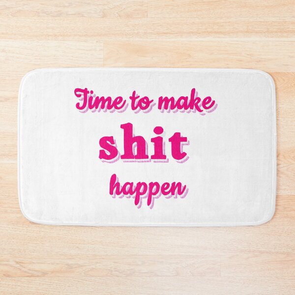 Item preview, Time to make shithappen designed and sold by Ana Gorozpe.