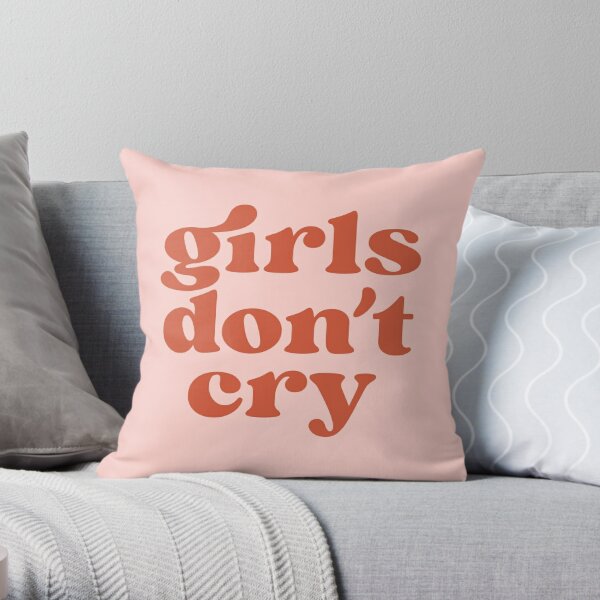 Girls Dont Cry Pillows & Cushions for Sale | Redbubble