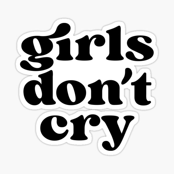 Girls Dont Cry Stickers for Sale | Redbubble