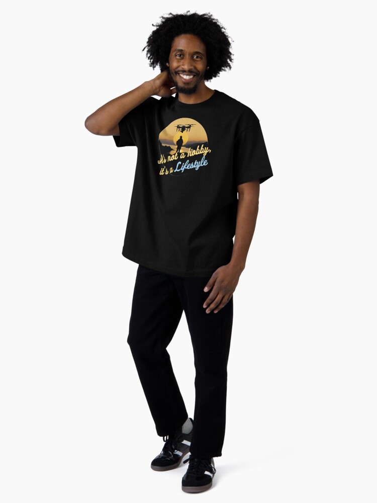 Thumbnail 4 of 7, Oversized T-Shirt, Droning: It's not a hobby, it's a lifestyle designed and sold by Teesamust.