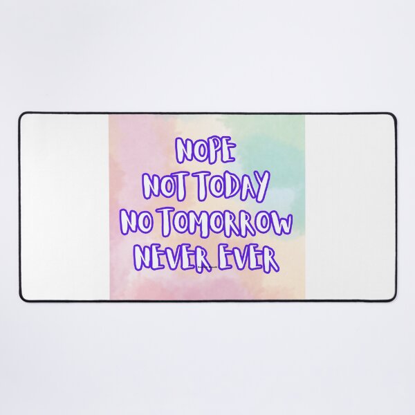 Item preview, Nope not today never ever designed and sold by TheRightHonMP.