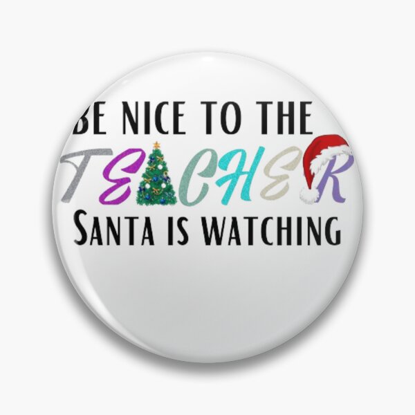 Item preview, BE NICE TO THE TEACHER SANTA IS WATCHING designed and sold by kozlebozle007.