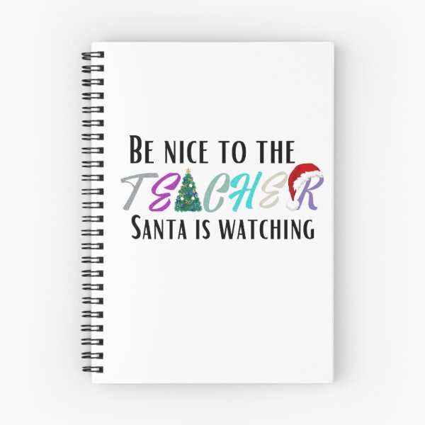 Item preview, BE NICE TO THE TEACHER SANTA IS WATCHING designed and sold by kozlebozle007.
