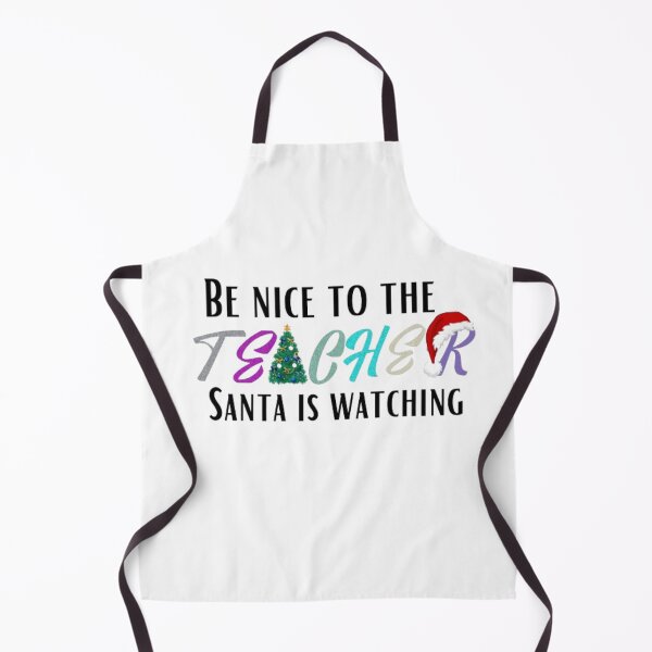 Item preview, BE NICE TO THE TEACHER SANTA IS WATCHING designed and sold by kozlebozle007.