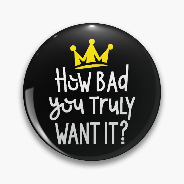Item preview, "How bad you truly want it" with king's crown designed and sold by JustBadWords.