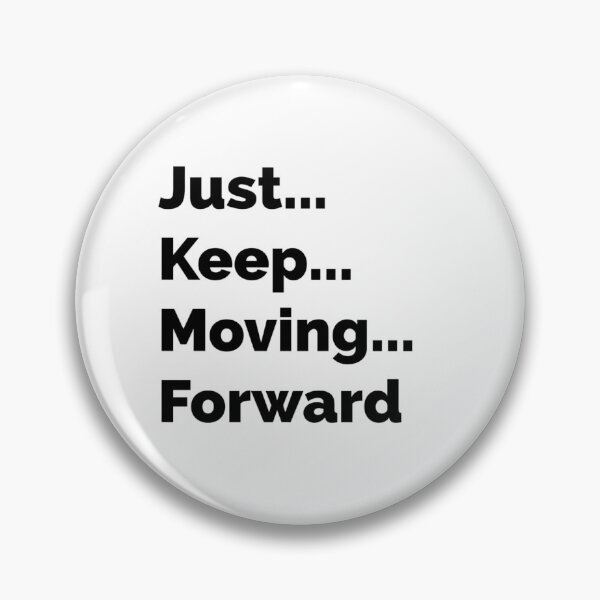 Item preview, Just Keep Moving Forward  designed and sold by MiaRose85.