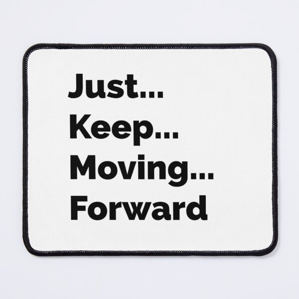 Item preview, Just Keep Moving Forward  designed and sold by MiaRose85.