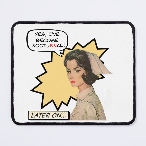 Item preview, Yes, I've Become Nocturnal! Nurse Humor designed and sold by SSustainable.