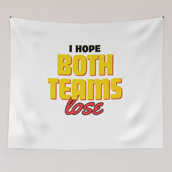 Item preview, i hope both teams lose designed and sold by AngelArtss.