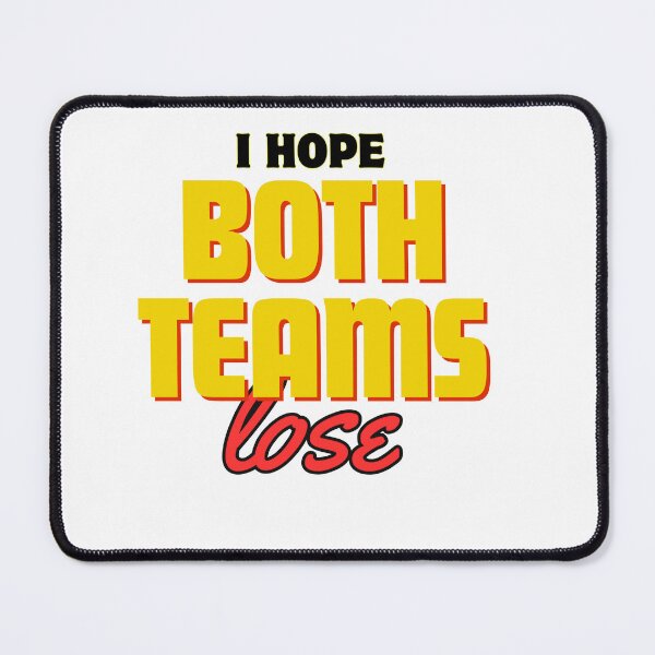 Item preview, i hope both teams lose designed and sold by AngelArtss.