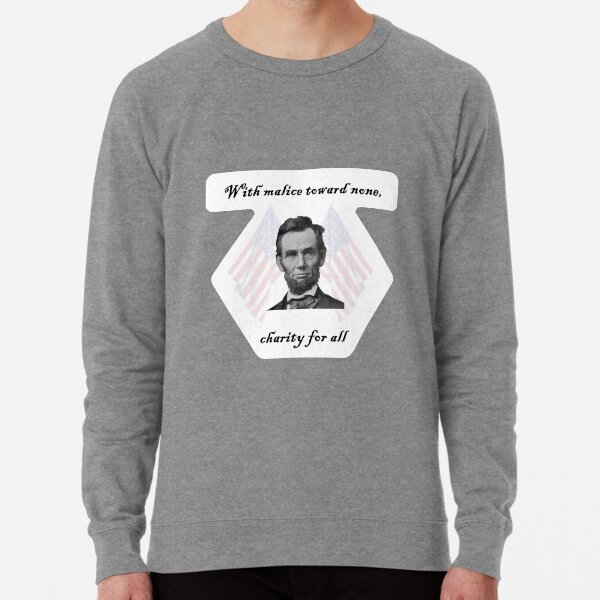 Lincoln – malice toward none, charity for all Lightweight Sweatshirt