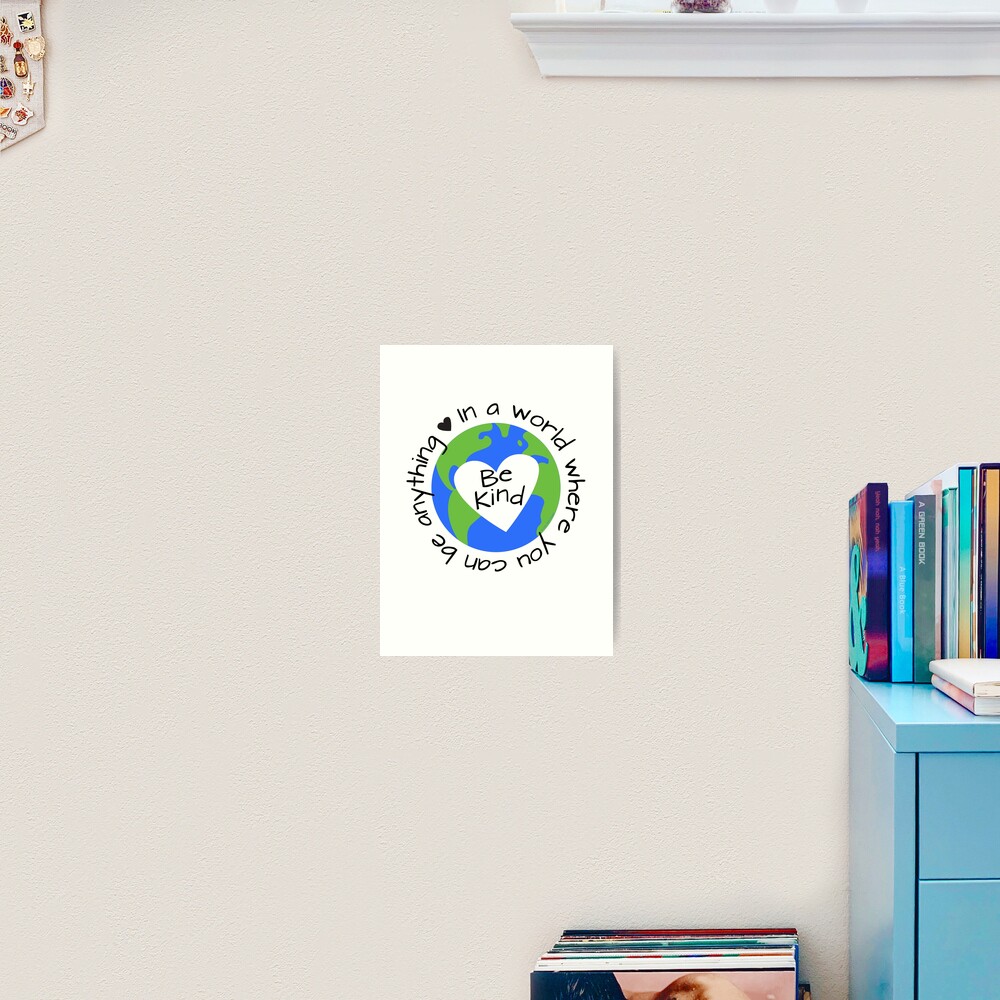 In a World Where You Can Be Anything - Be Kind Poster