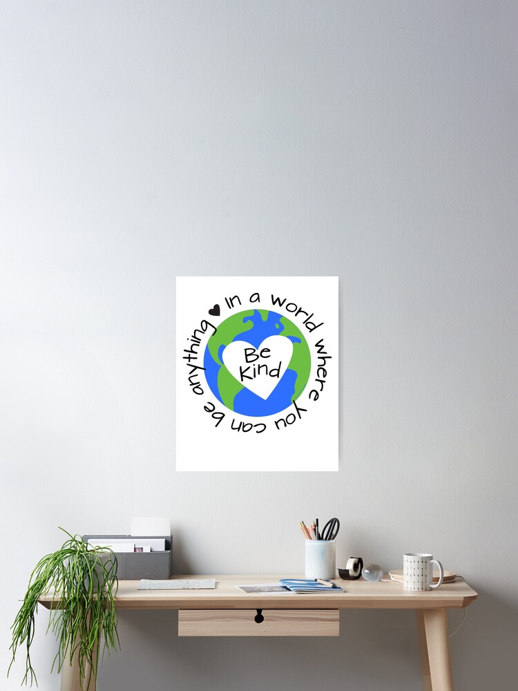 In a World Where You Can Be Anything - Be Kind Poster