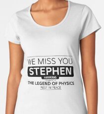Stephen Hawking We Miss You | T-Shirt For Man & Women - The best way to express your respect for this person. Women's Premium T-Shirt
