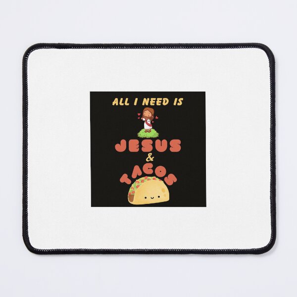 Item preview, All I need is Jesus and tacos. designed and sold by Twin2too.