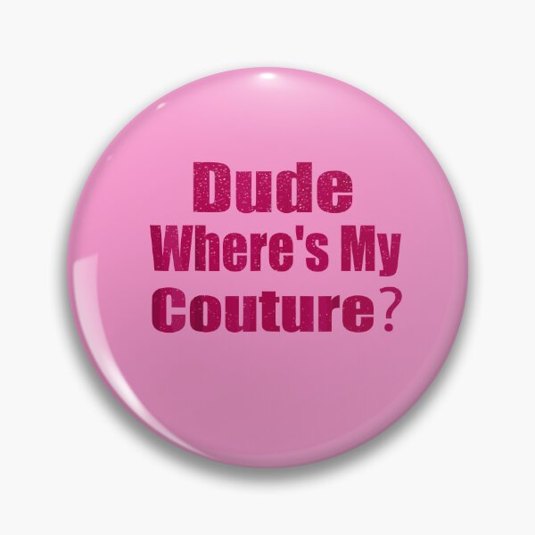 Item preview, Funny Couture Sarcastic Quote Dude Where's My Couture Pink designed and sold by TrendyMoe.