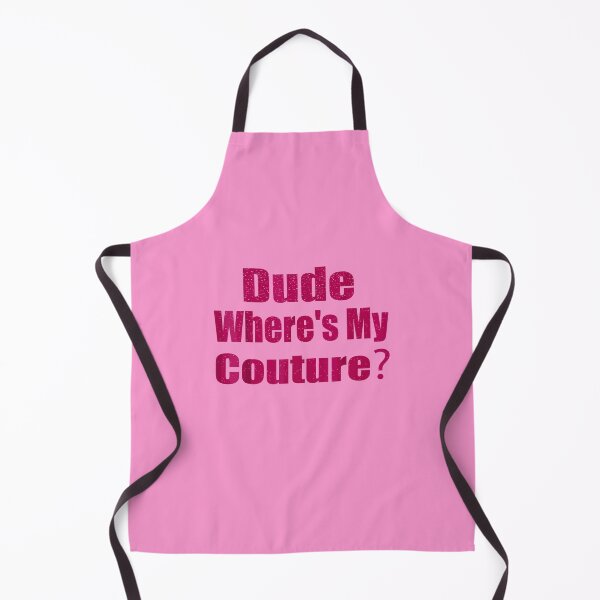 Item preview, Funny Couture Sarcastic Quote Dude Where's My Couture Pink designed and sold by TrendyMoe.