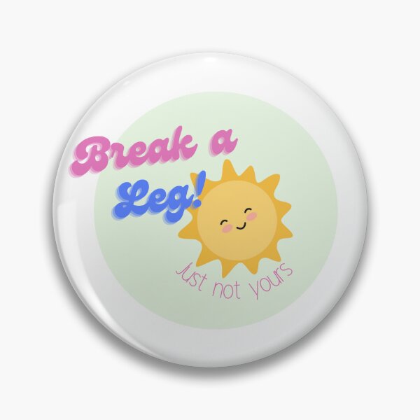 Item preview, Break a Leg! Just not yours :) designed and sold by Ashley Renée.