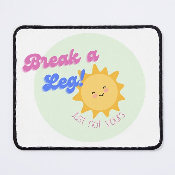 Item preview, Break a Leg! Just not yours :) designed and sold by Ashley Renée.