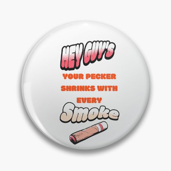 Item preview, YOUR PECKER SHRINKS WITH EVERY CIGARETTE designed and sold by signcraftdesign.