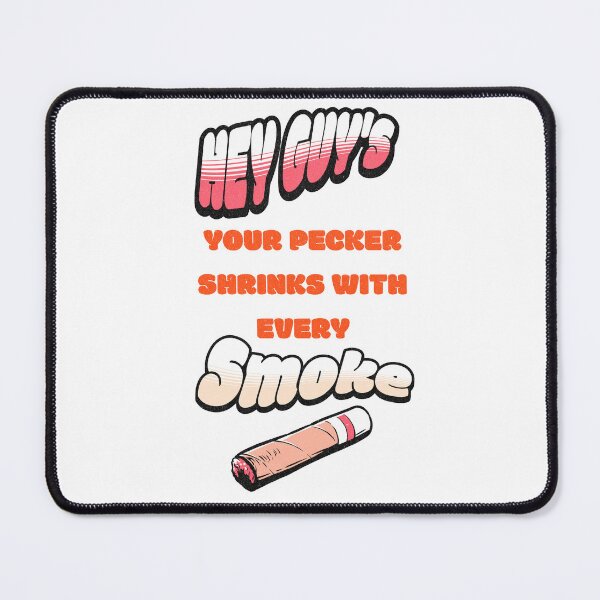 Item preview, YOUR PECKER SHRINKS WITH EVERY CIGARETTE designed and sold by signcraftdesign.