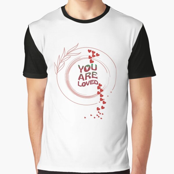 You Are Loved. Red Hearts Graphic T-Shirt