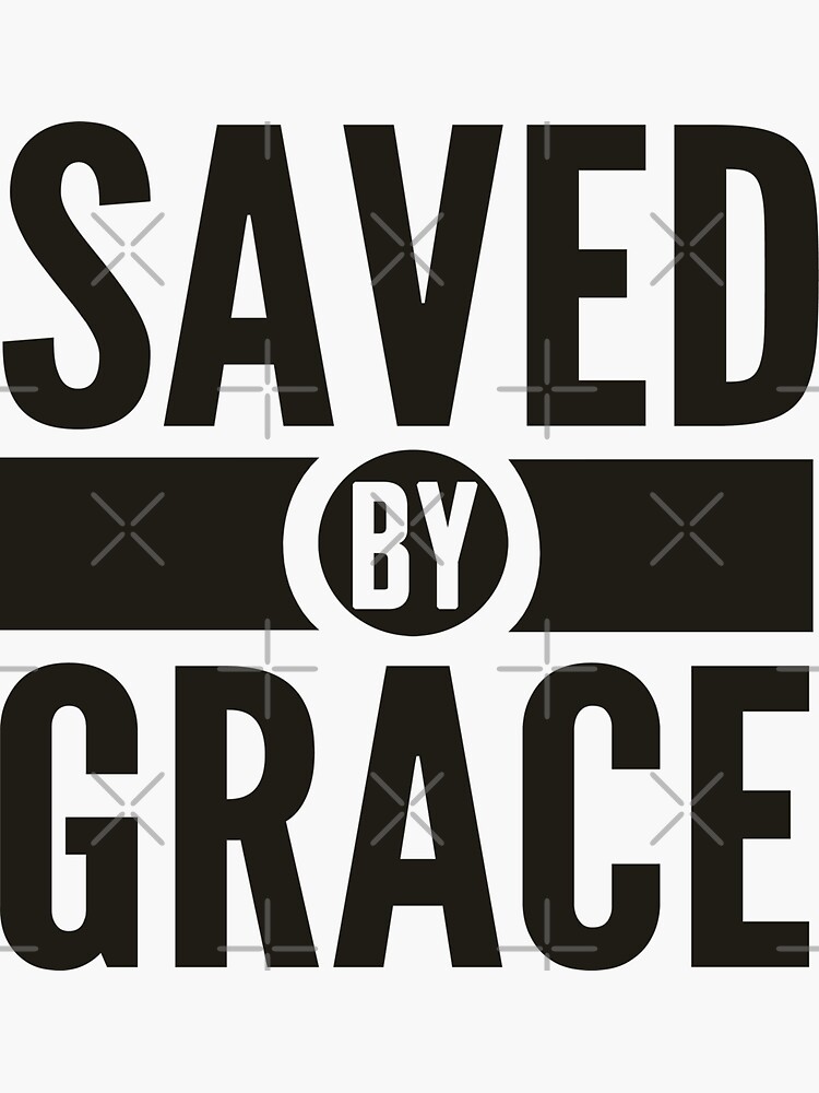 "Saved By Grace Short Bible Verse Quote Christian Gifts" Sticker by