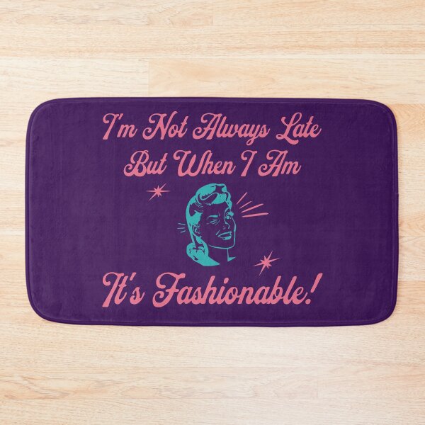 Item preview, I'm Not Always Late Funny Sayings designed and sold by Manifest-Style.
