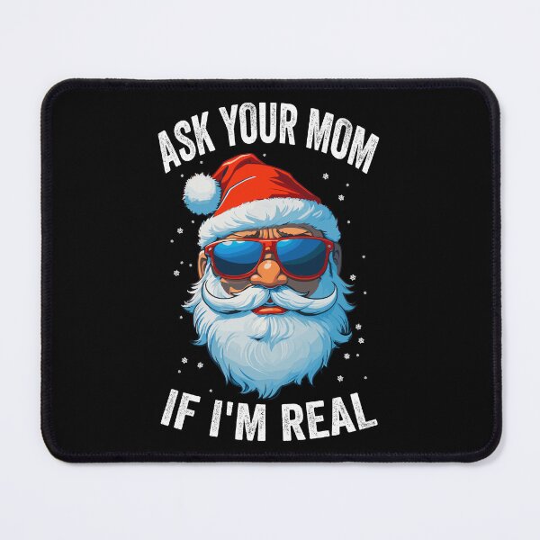 Item preview, Ask Your Mom If I'm Real Santa Claus With Sunglasses designed and sold by Peculiarts.
