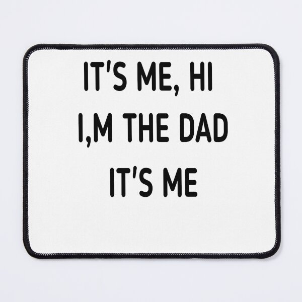Item preview, it's me,hi I'm dad it's me designed and sold by MKshoper.