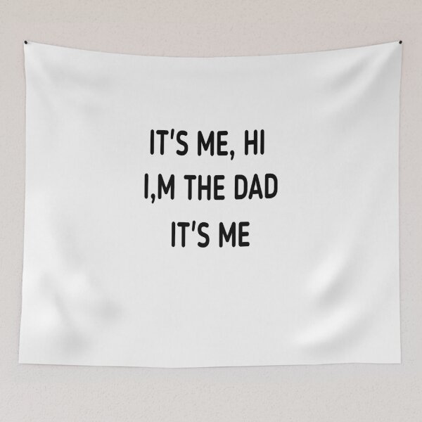 Item preview, it's me,hi I'm dad it's me  designed and sold by MKshoper.