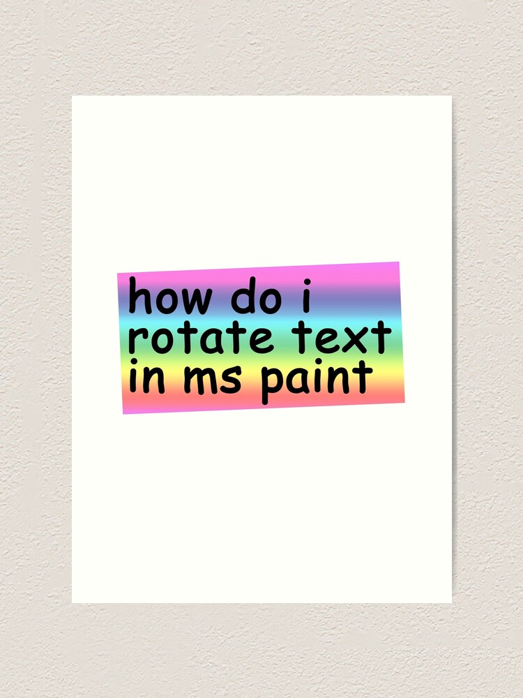  How Do I Rotate Text In MS Paint Art Print For Sale By Voletype Redbubble