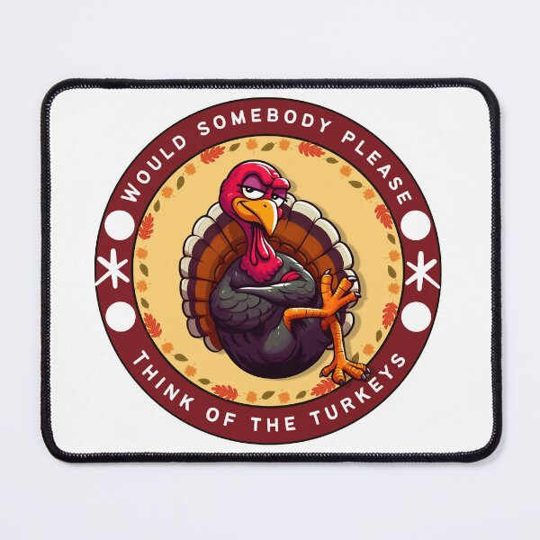 Item preview, Would Somebody please think of the Turkeys  designed and sold by Fr0mtheMachine.