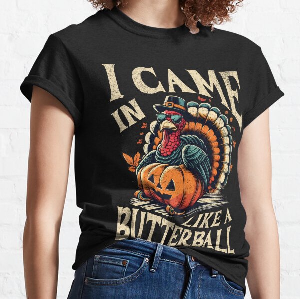 I Came In Like A Butterball Thanksgiving Turkey Costume Classic T-Shirt