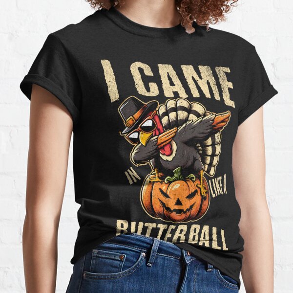 I Came In Like A Butterball Thanksgiving Turkey Costume Classic T-Shirt