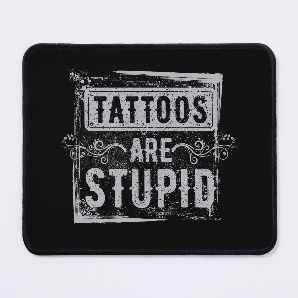 Item preview, Tattoos Are Stupid Sarcastic Tattoo designed and sold by KrisRubinArt.