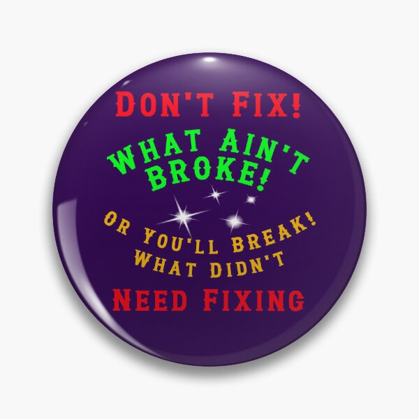 Item preview, Dont Fix What Aint Broke designed and sold by alien almanac.