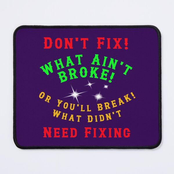 Item preview, Dont Fix What Aint Broke designed and sold by alien almanac.