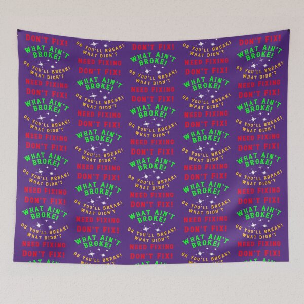 Item preview, Dont Fix What Aint Broke designed and sold by alien almanac.