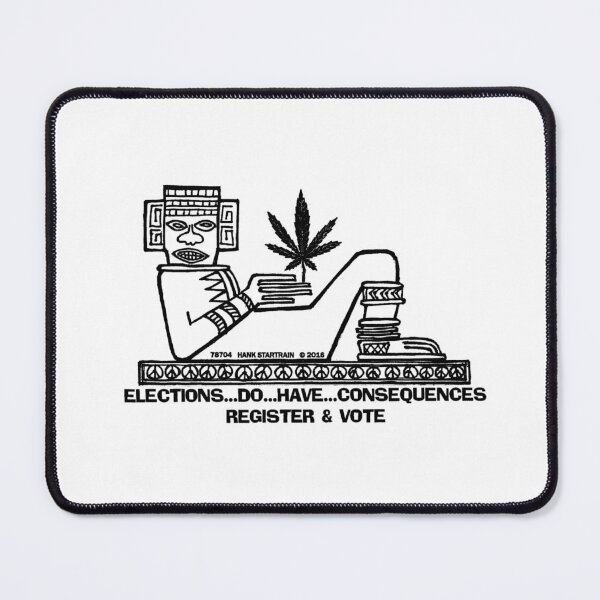 Item preview, CHACMOOL ~ ELECTIONS ~ CONSEQUENCES ~ POT LEAF ~ (V-8-14) designed and sold by RodeoMalibu.