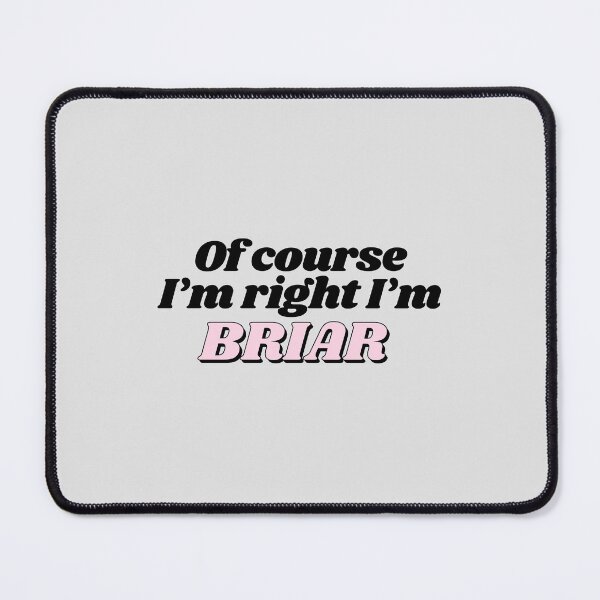 Item preview, Of Course I'm Right I'm Briar Funny Personalized designed and sold by kindxinn.