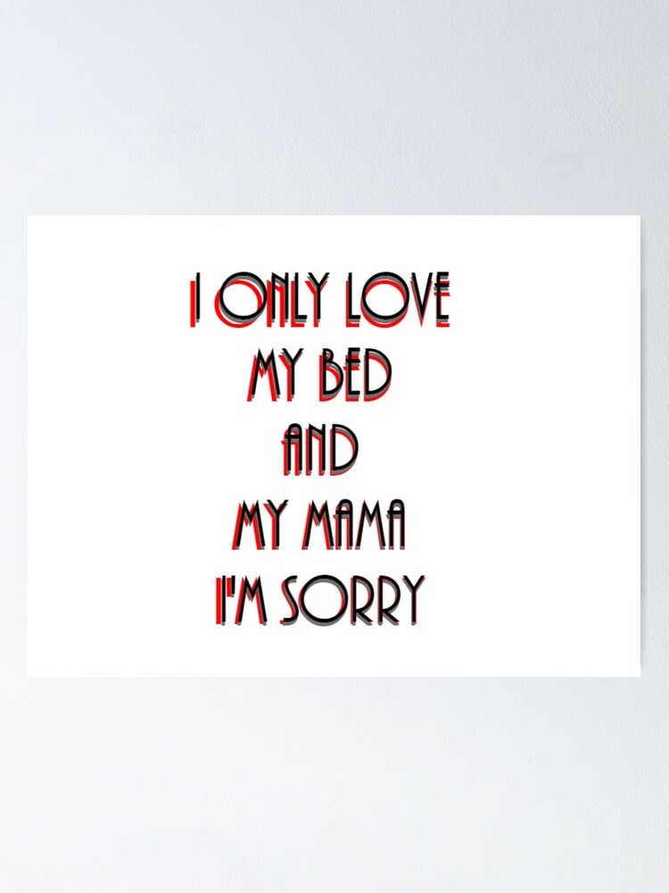 "I Only Love My Bed Drake Lyrics" Poster for Sale by samanthareichl