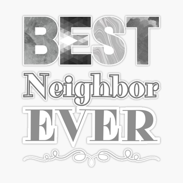 Best Neighbor Ever Sticker for Sale by arsbrand