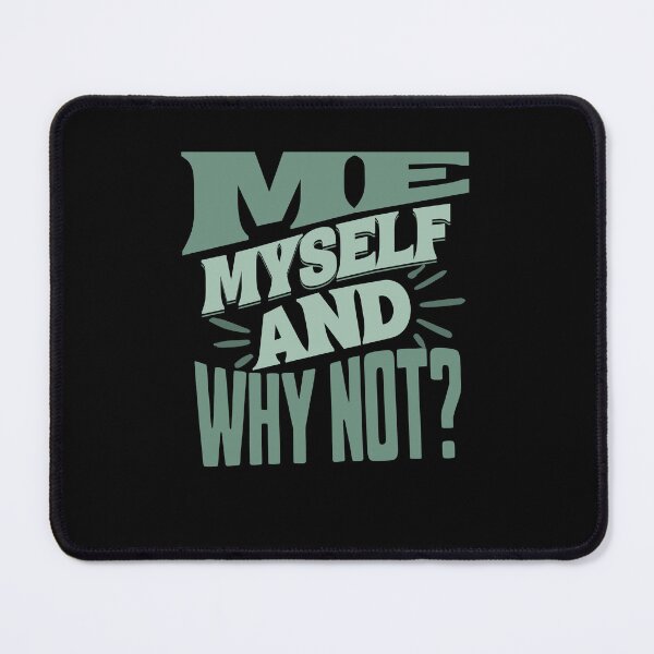 Item preview, Me Myself and Why Not? designed and sold by WenegeeDesigns.