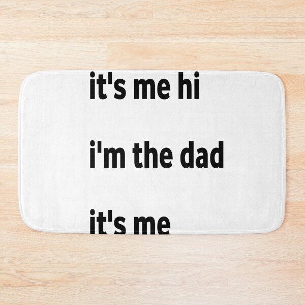 Item preview, it's me, hi i,m the dad it's me  designed and sold by MKshoper.