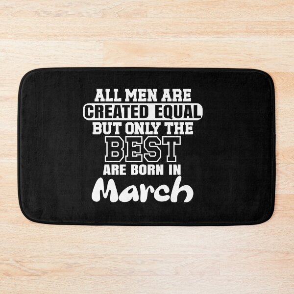 Item preview,  All men are created equal but only the best are born in March designed and sold by giftfromheart.