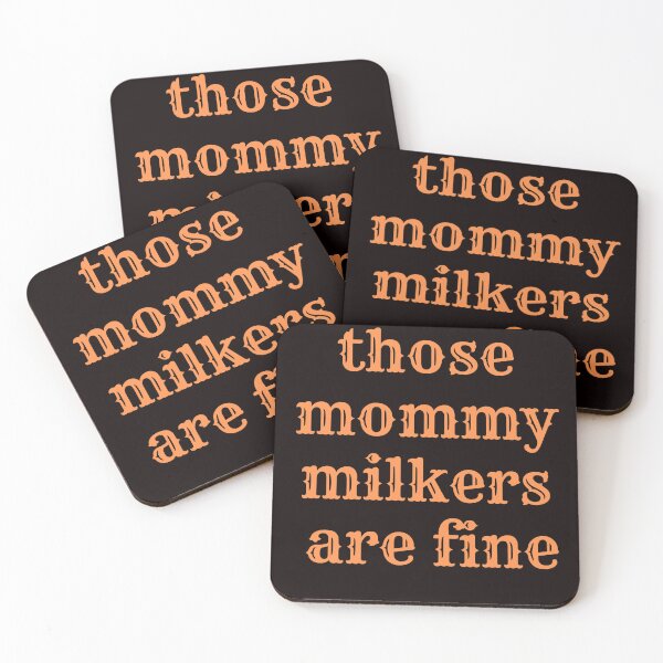 Item preview, Those Mommy Milkers Are Fine designed and sold by rawaart1.