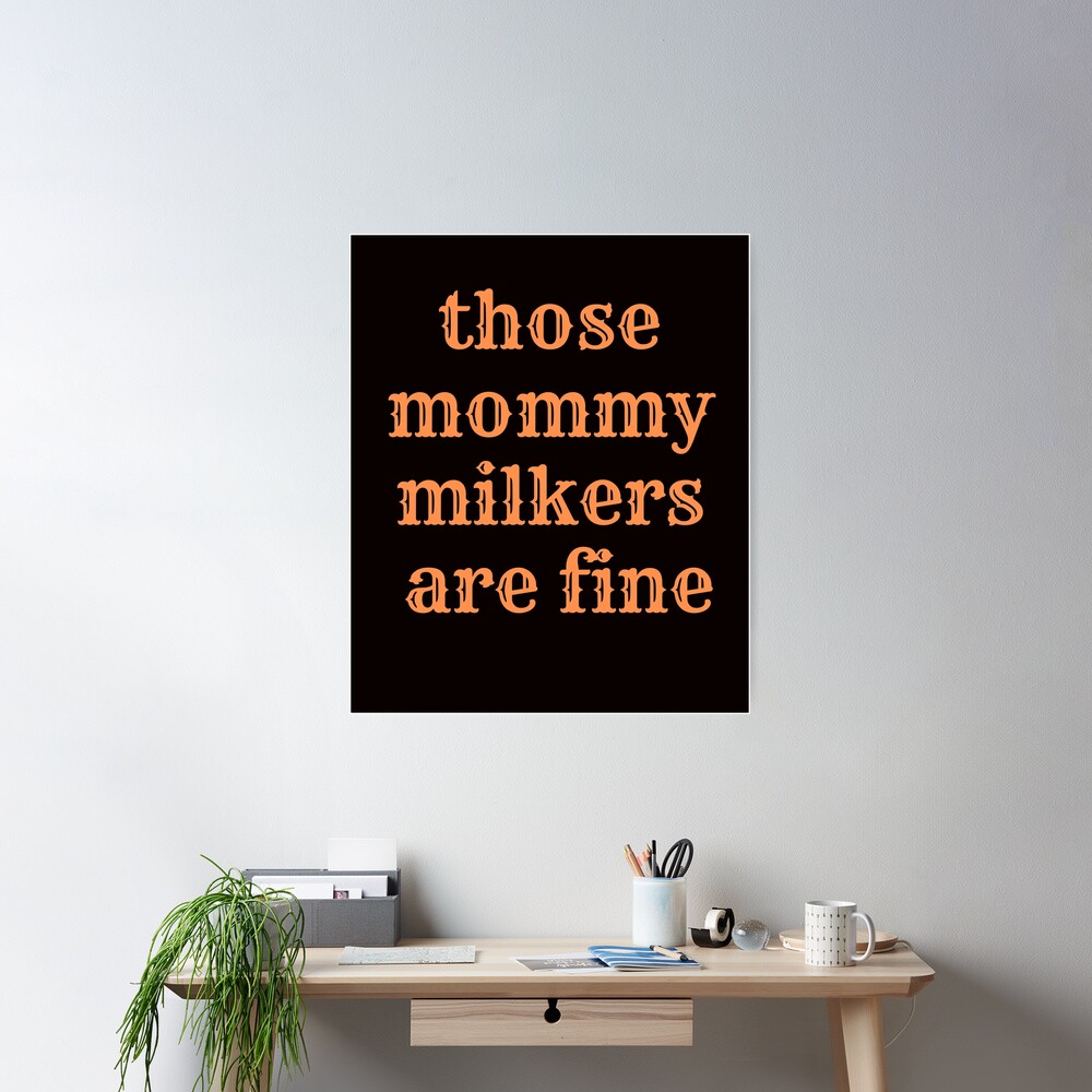 Those Mommy Milkers Are Fine